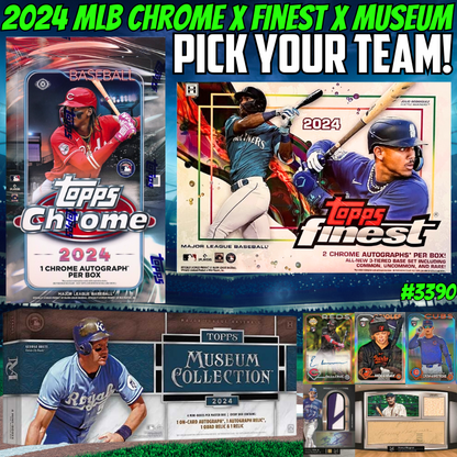 Break 3390 - 2024 Topps MLB Chrome x Finest x Museum Triple Hobby - Pick Your Team!