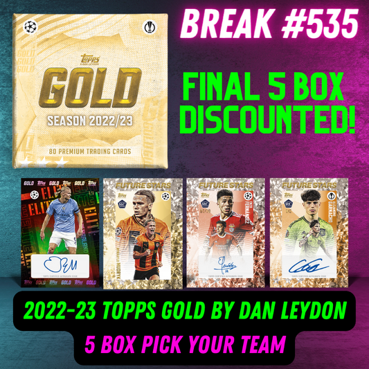 Break  535 - 22/23 Topps Gold UEFA Competitions - 5 Box - Pick Your Team