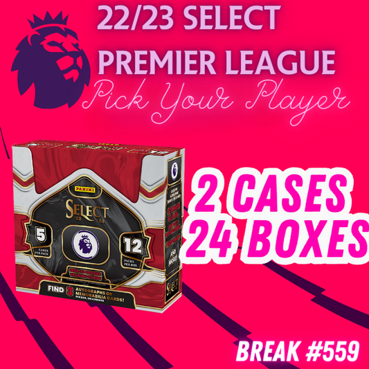 Break  559 - 22/23 Select EPL Hobby - 2 CASE - 24 Boxes - Pick Your Player / Team