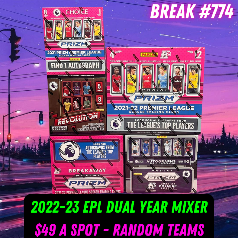 Break 774 - 22/23 Dual Year EPL Mixer - $49 A SPOT - Random Teams