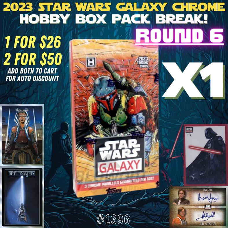 Break 1396 - 2023 Star Wars Chrome Galaxy 1 Box - Random Pack Break ROUND 6!