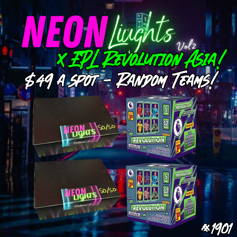 Break 1901 - Neon Lights Volume 2 x EPL Revolution Asia - Random Teams - $49 a spot!