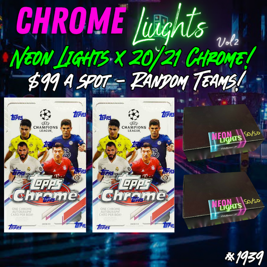 Break 1939 - Neon Lights Volume 2 x 20/21 UCL Chrome Hobby - Random Teams - $99 a spot!