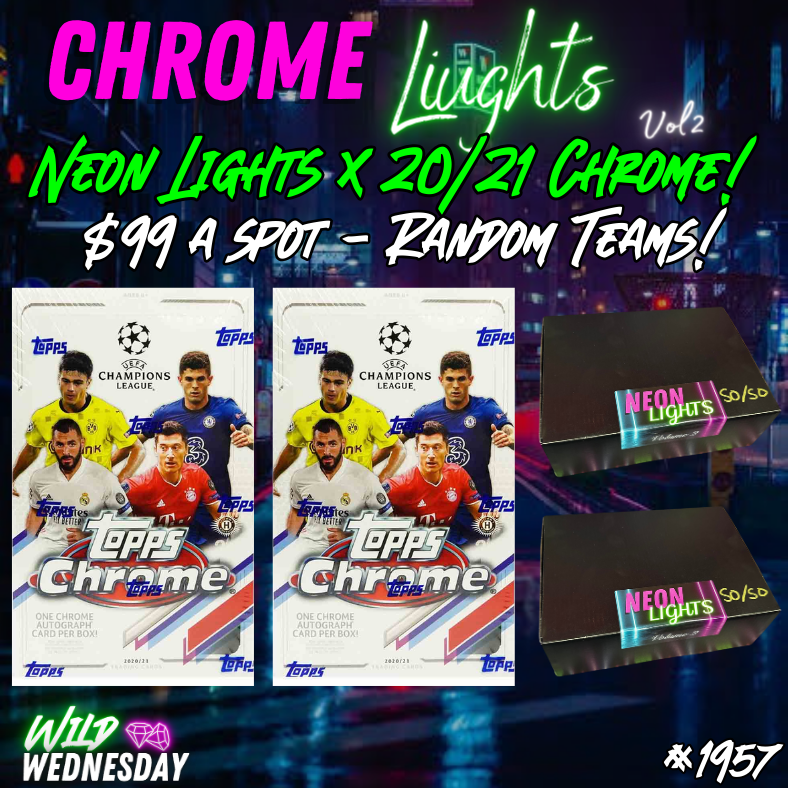 Break 1957 - Neon Lights Volume 2 x 20/21 UCL Chrome Hobby - Random Teams - $99 a spot!