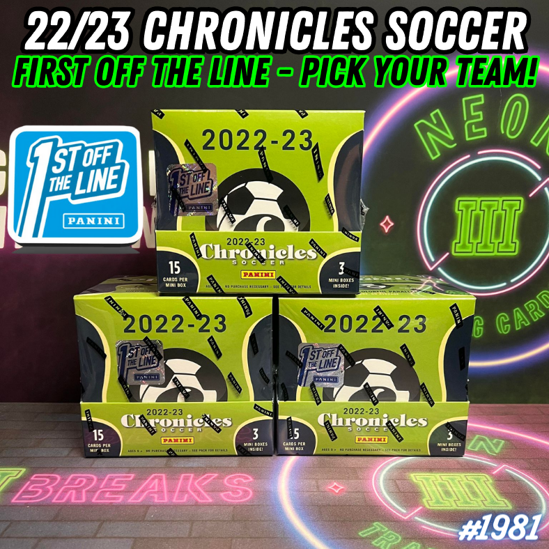 Break 1981 - 22/23 Panini Chronicles Soccer FIRST OFF THE LINE - 3 Box - Pick Your Team