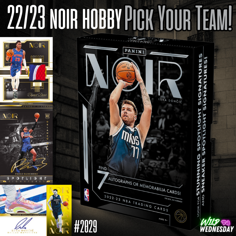 Break 2029 - NBA 22/23 Noir Hobby - Pick Your Team!