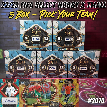 Break 2070 - 22/23 FIFA Select Hobby x Tmall - 5 Box - Pick Your Team