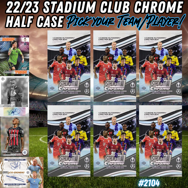 Break 2104 - 22/23 UCL Stadium Club Hobby HALF CASE - Pick Your Team/Player!