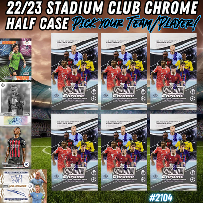 Break 2104 - 22/23 UCL Stadium Club Hobby HALF CASE - Pick Your Team/Player!