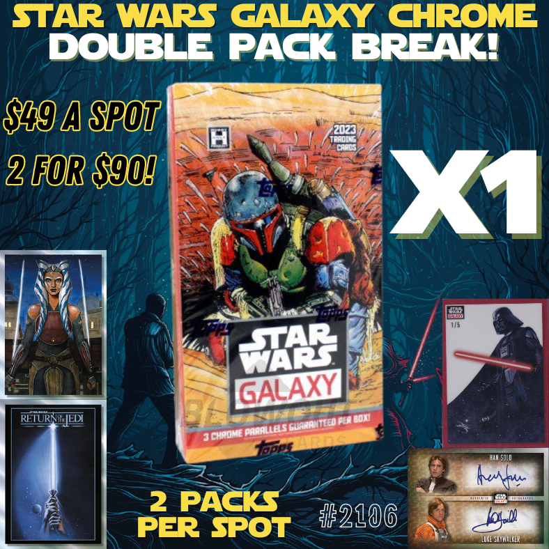 Break 2106 -  2023 Star Wars Galaxy Chrome - Random Double Pack Break