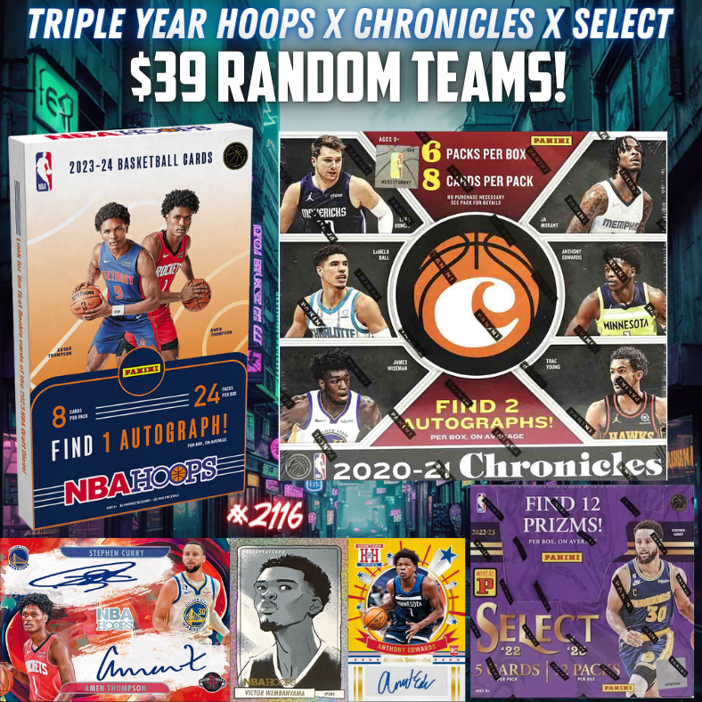 Break 2116 - NBA Triple Year Chronicles x Hoops x Select 3 Box - $39 Random Teams!