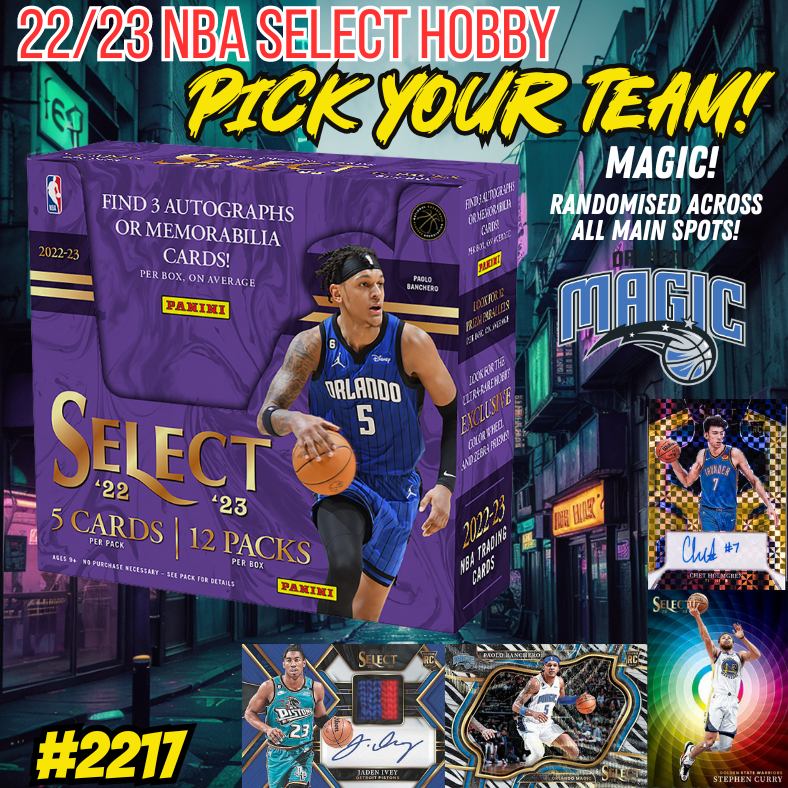 Break 2217 - NBA 22/23 Select Hobby WIN THE MAGIC - Pick Your Team!