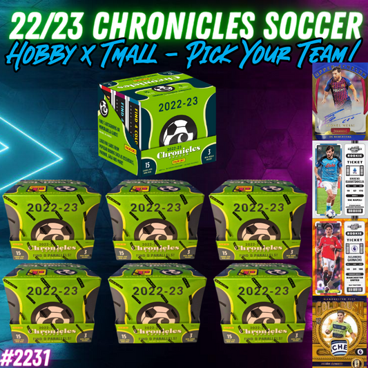 Break 2231 - 22/23 Chronicles Soccer Hobby x Tmall - 7 Box Pick Your Team!