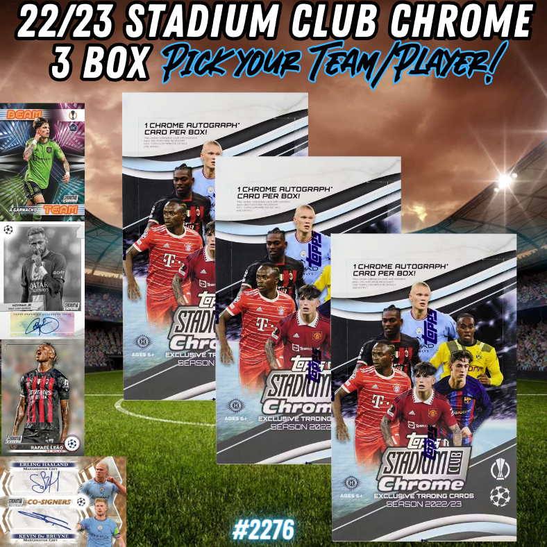 Break 2276 - 22/23 UEFA Stadium Club Chrome Hobby - 3 Box - Pick Your Team