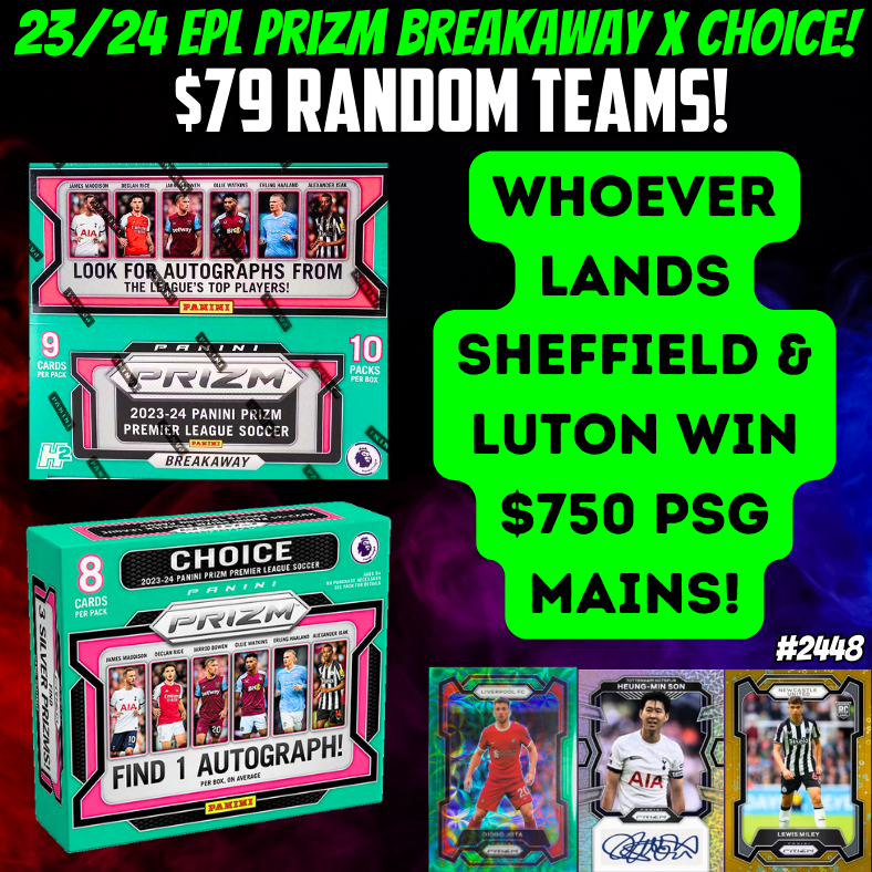 Break 2448 - 23/24 EPL Prizm Choice x Breakaway x PSG Chrome Spot - Random Teams - $79 a spot!