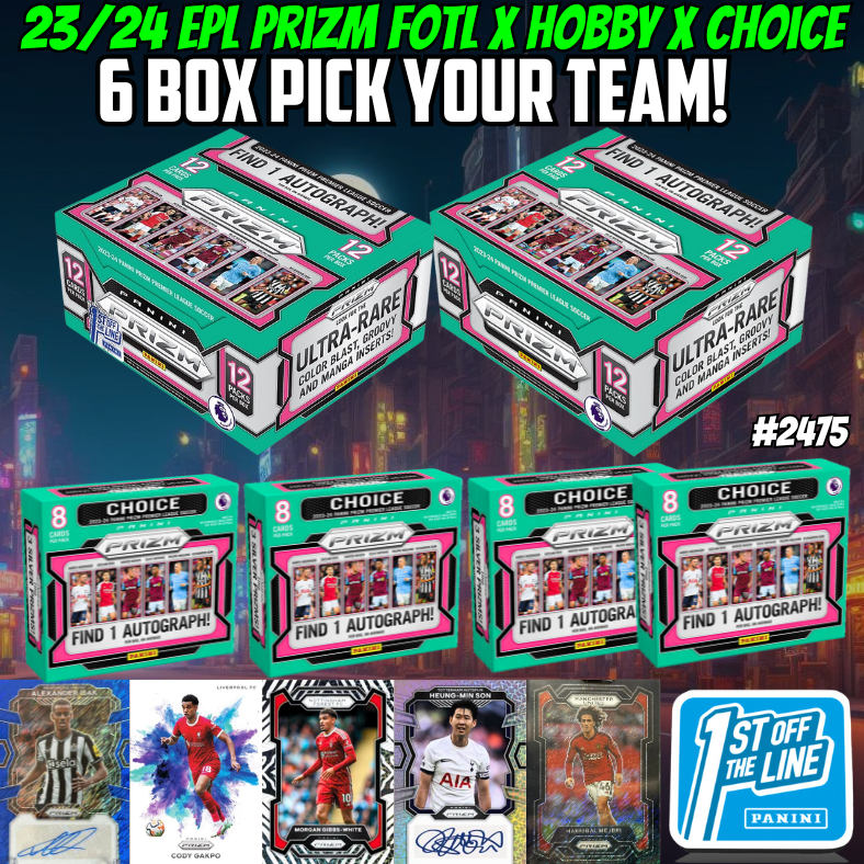 Break 2475 - 23/24 EPL Prizm FOTL x Hobby x Choice 6 Box - Pick Your Team/Player!