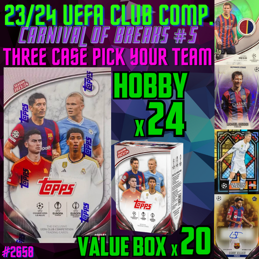 Break 2658 - 23/24 Topps UEFA Club Comp. CARNIVAL OF BREAKS #5 - 3 CASE - 44 Boxes - Pick Your Team