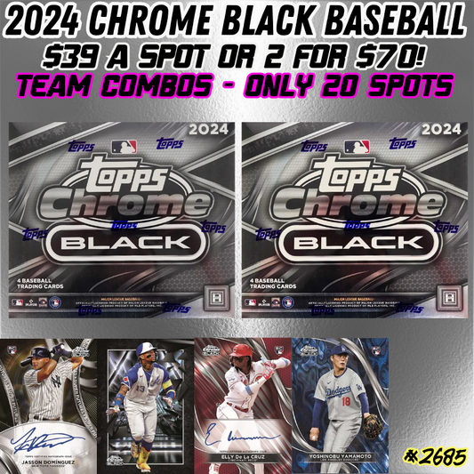 Break 2685 - 2024 Chrome Black Baseball 2 Box - $39 Random Teams!