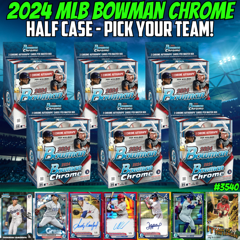 Break 3540 - 2024 Bowman Chrome Hobby - HALF CASE - Pick Your Team!