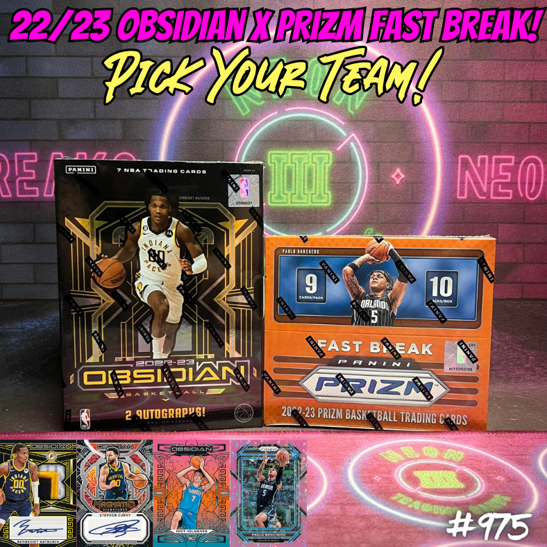 Break 975 - NBA 22/23 Obsidian Hobby x Prizm Fast Break - Pick Your Team