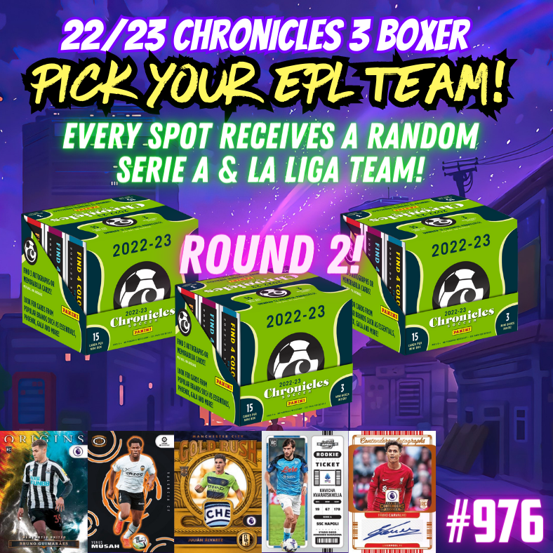 Break 976 - 22/23 Chronicles Soccer Hobby 3 Box - Pick Your EPL Team & Receive a Random La Liga & Serie A Team! ROUND 2!