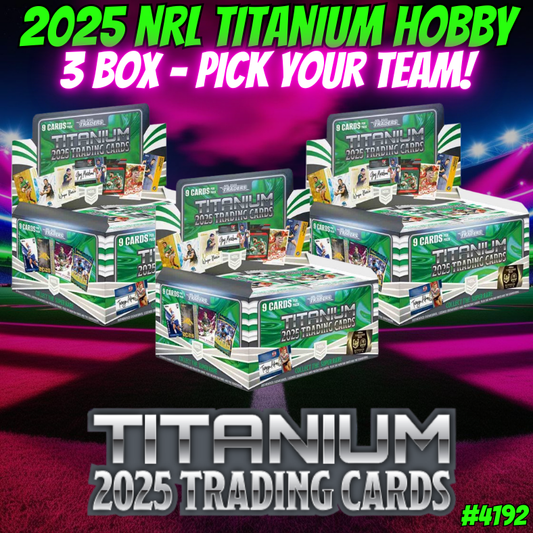 Break 4192 - 2025 NRL Titanium Hobby 3 Box - Pick Your Team!