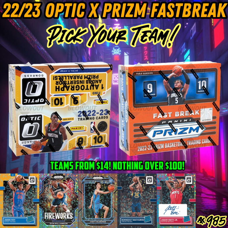 Break 985 - NBA 22/23 Prizm x Optic Fast Break - Pick Your Team!