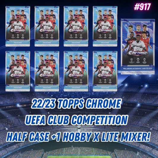 Break 917 - 22/23 Topps Chrome UEFA Club Comp Half Case +1 Hobby x Lite Mixer - Pick Your Team