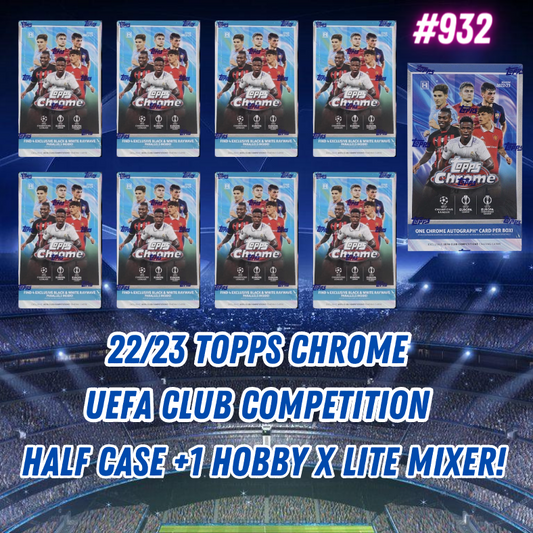 Break 932 - 22/23 Topps Chrome UEFA Club Comp Half Case +1 Hobby x Lite Mixer - Pick Your Team