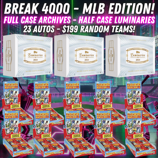 Break 4000 - MLB Edition - HALF Case 2024 Luminaries x FULL Case 2024 MLB Archives Hobby - Random Teams!