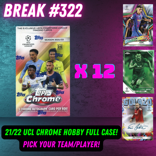 Break  322 - 21/22 UCL Chrome Hobby FULL CASE - Pick Your Team / Player!