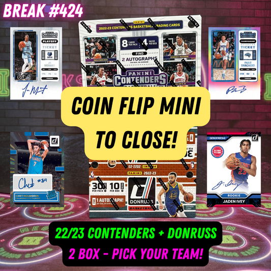 Coin Flip Mini to CLOSE Break 424 - NBA 22/23 Donruss + Contenders