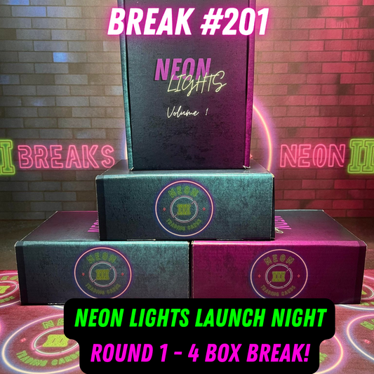 Break  201 - Neon Lights Launch Night - Round 1