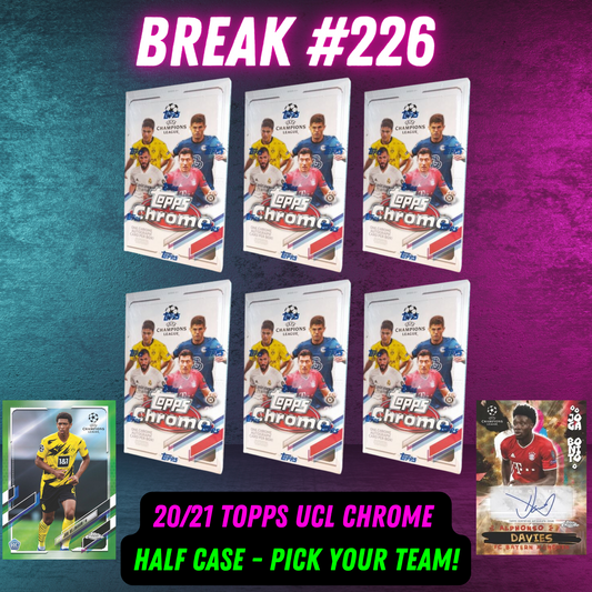 Break  226 - 20/21 Topps UCL Chrome Half Case - Pick Your Team!