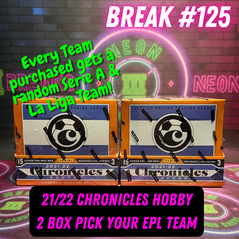 Break 125 - 21/22 Chronicles Hobby - Pick Your EPL Team - Random Serie A / La Liga Teams